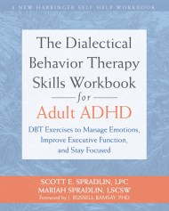 The Dialectical Behavior Therapy Skills Workbook for Adult ADHD