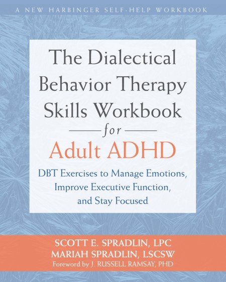 The Dialectical Behavior Therapy Skills Workbook for Adult ADHD