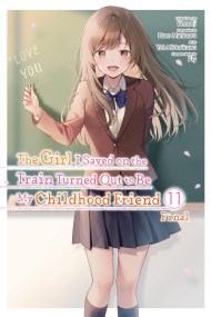 The Girl I Saved on the Train Turned Out to Be My Childhood Friend, Vol. 11 (manga)