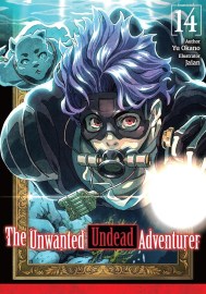 The Unwanted Undead Adventurer: Volume 14 (Light Novel)