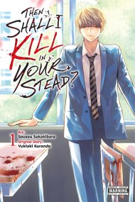 Then Shall I Kill in Your Stead?, Vol. 1