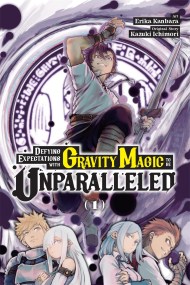 Defying Expectations with Gravity Magic to Be Unparalleled, Vol. 1