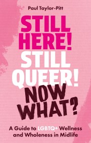 Still Here! Still Queer! Now What?