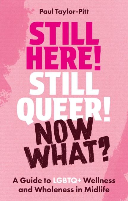 Still Here! Still Queer! Now What?