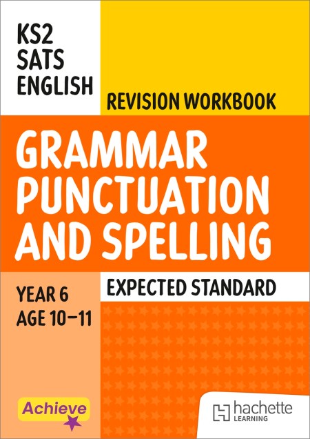 Achieve SATs: KS2 Grammar Spelling Punctuation Revision Workbook (Expected) for the 2027 SATs tests