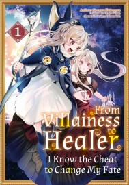 From Villainess to Healer: I Know the Cheat to Change My Fate: Volume 1 (Manga)
