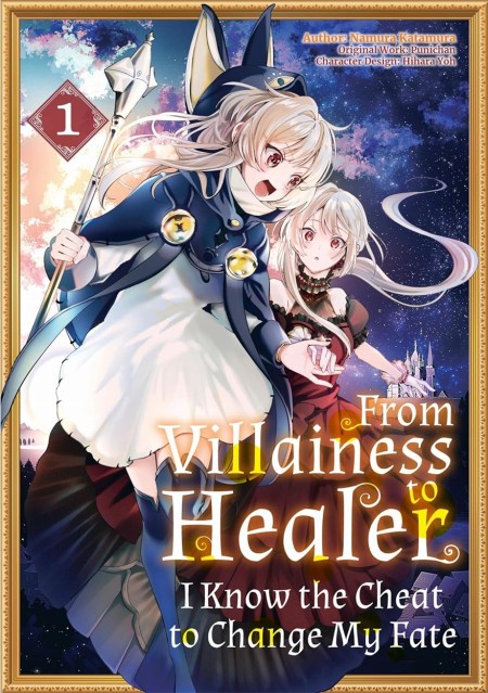 From Villainess to Healer: I Know the Cheat to Change My Fate: Volume 1 (Manga)