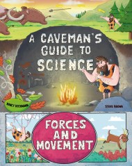 A Caveman’s Guide to Science: Forces and Motion