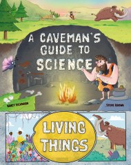 A Caveman’s Guide to Science: Living Things