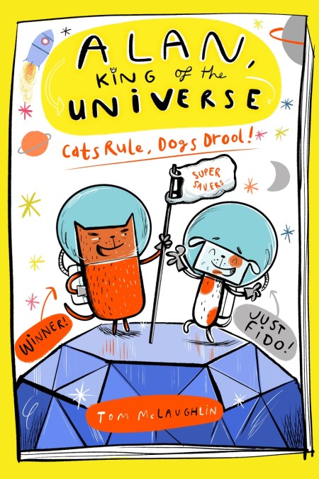 Alan, King of the Universe: Cats Rule, Dogs Drool!