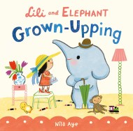Lili and Elephant: Grown-Upping