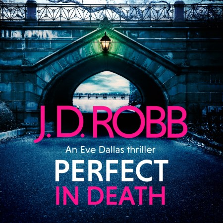 Perfect In Death: An Eve Dallas thriller (In Death 64)