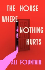 The House Where Nothing Hurts