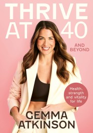 Thrive at 40 and Beyond: Health, Strength and Vitality for Life