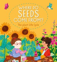 The Circle of Life: Where Do Seeds Come From? The Plant Life Cycle