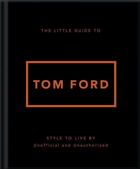 The Little Guide to Tom Ford