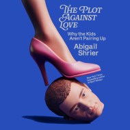 The Plot Against Love