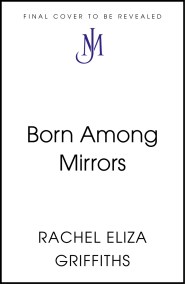 Born Among Mirrors