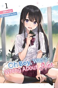 Oh Boy, Was I Wrong About Her, Vol. 1