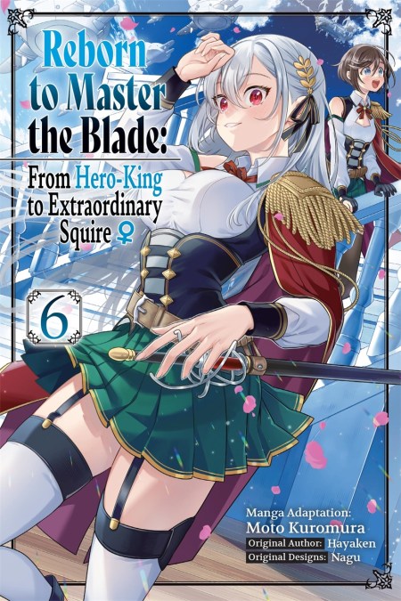 Reborn to Master the Blade: From Hero-King to Extraordinary Squire, Vol. 6 (manga)